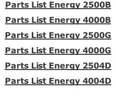 Parts List Energy 2500B Parts List Energy 4000B Parts List Energy 2500G Parts List Energy 4000G Parts List Energy 2504D Parts List Energy 4004D